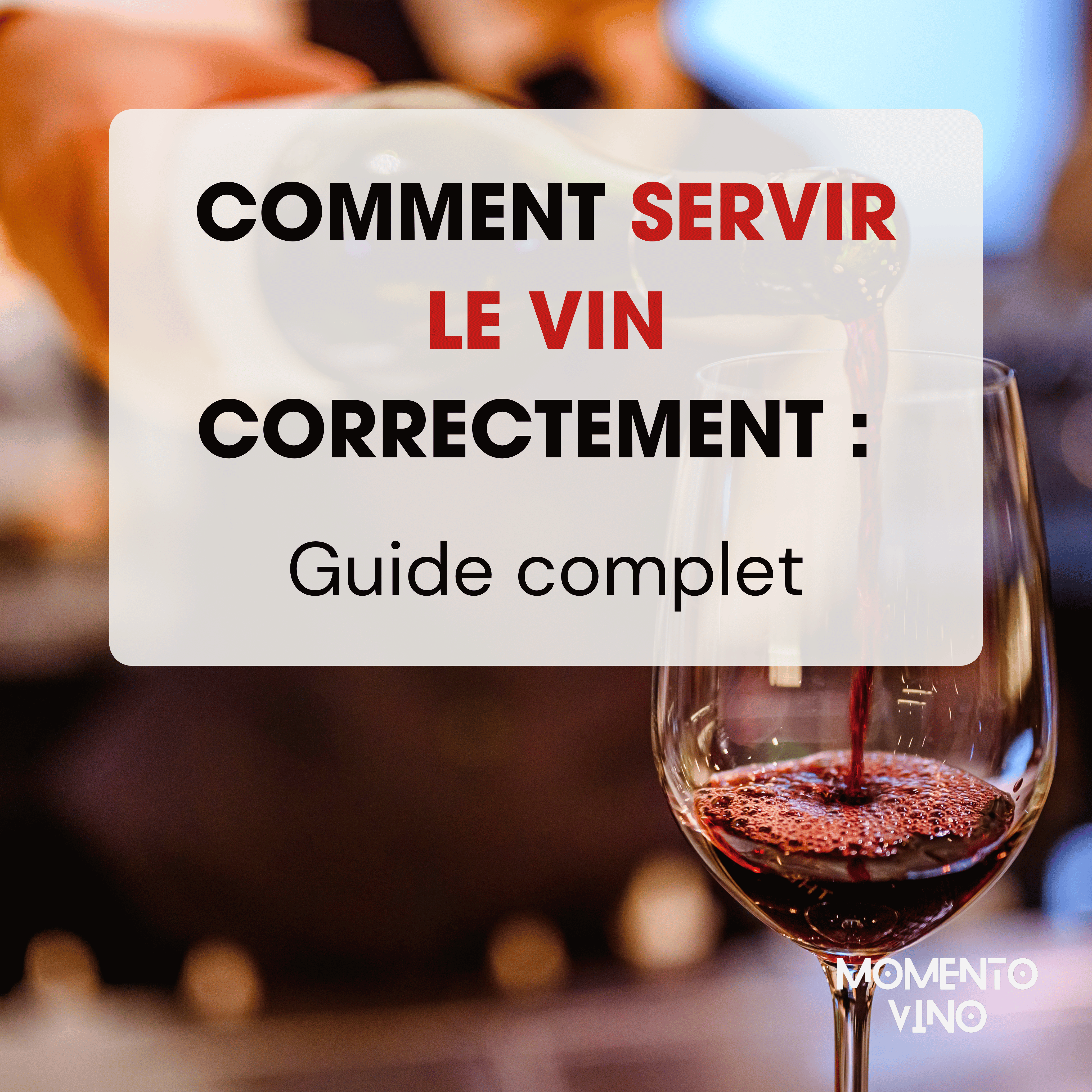 Comment servir le vin : guide complet pour amateurs et les connaisseurs - Momento Vino