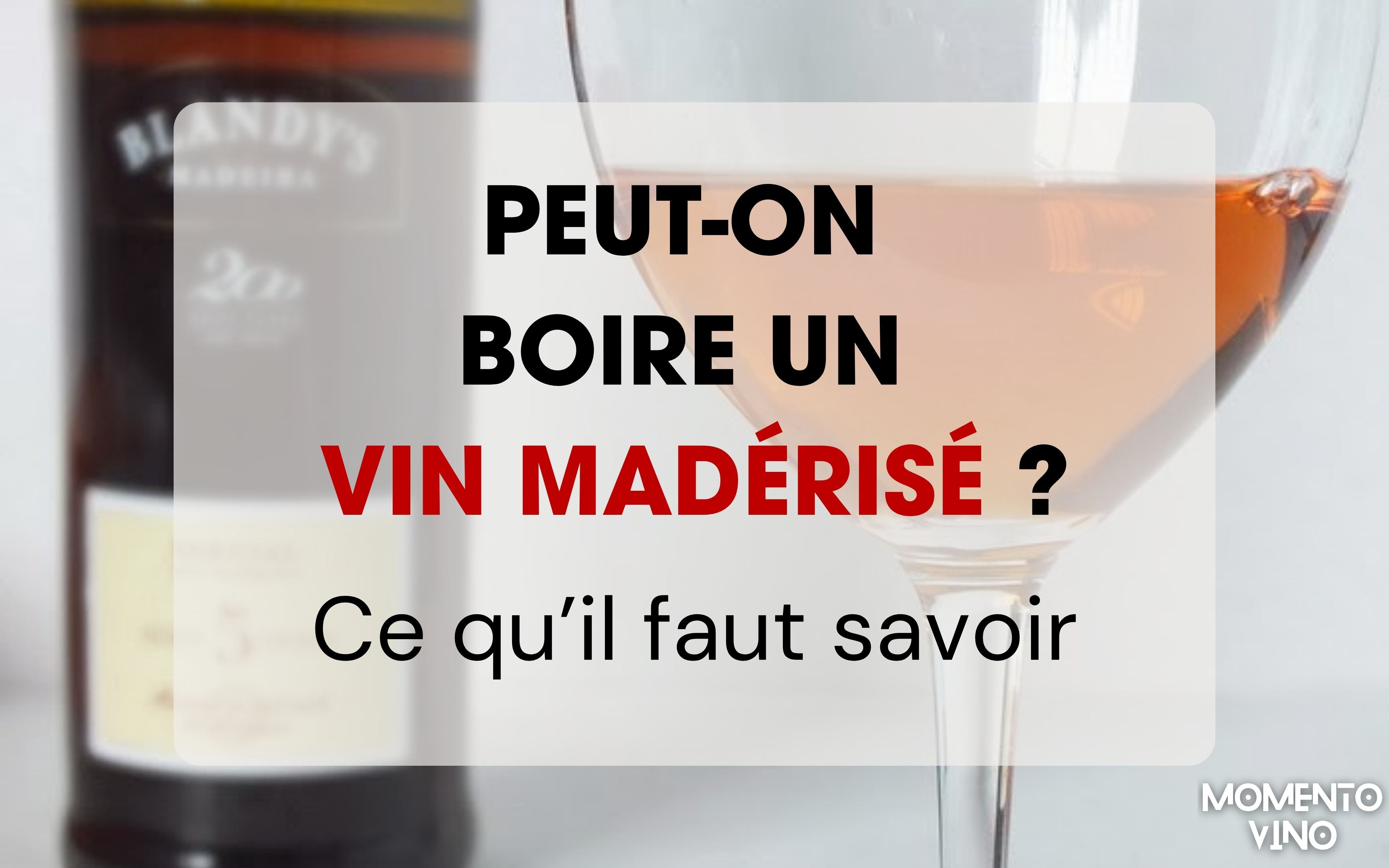 Peut-on boire un vin madérisé ? Ce qu’il faut vraiment savoir 🍷 - Momento Vino | Solutions pour le stockage du vin