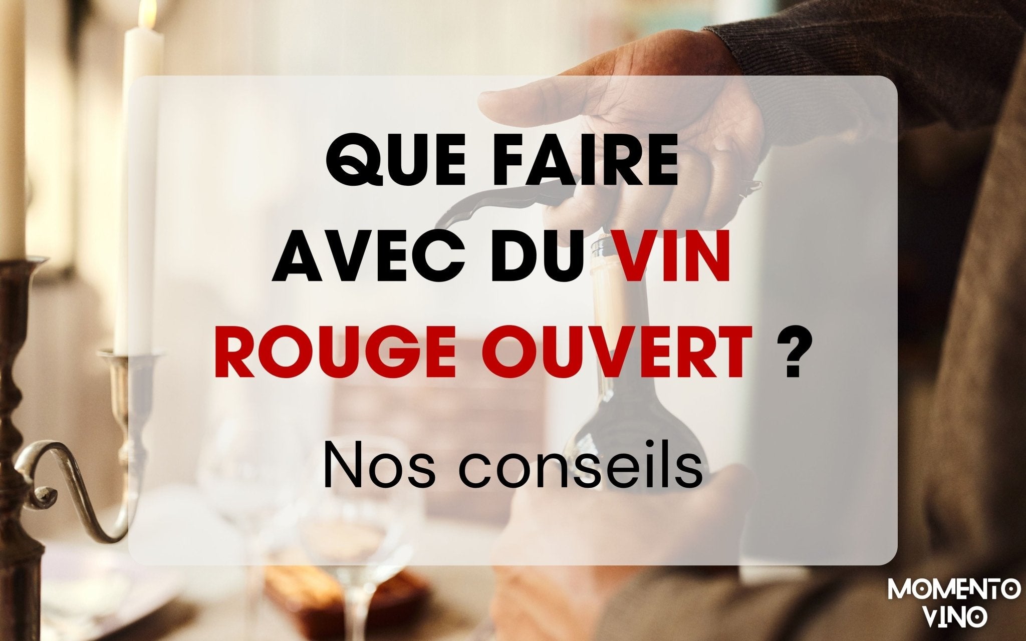 Que faire avec du vin rouge ouvert ? Nos idées pour ne rien gaspiller 🍷 - Momento Vino