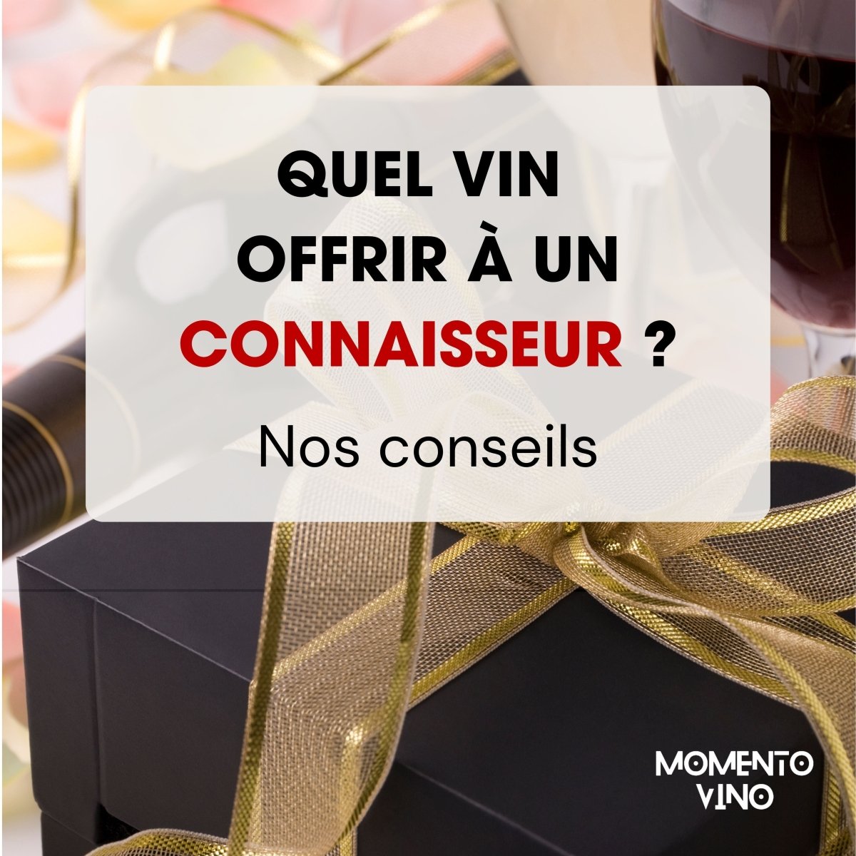 Quel vin offrir à un connaisseur ? Nos conseils pour un cadeau inoubliable - Momento Vino | Solutions pour le stockage du vin