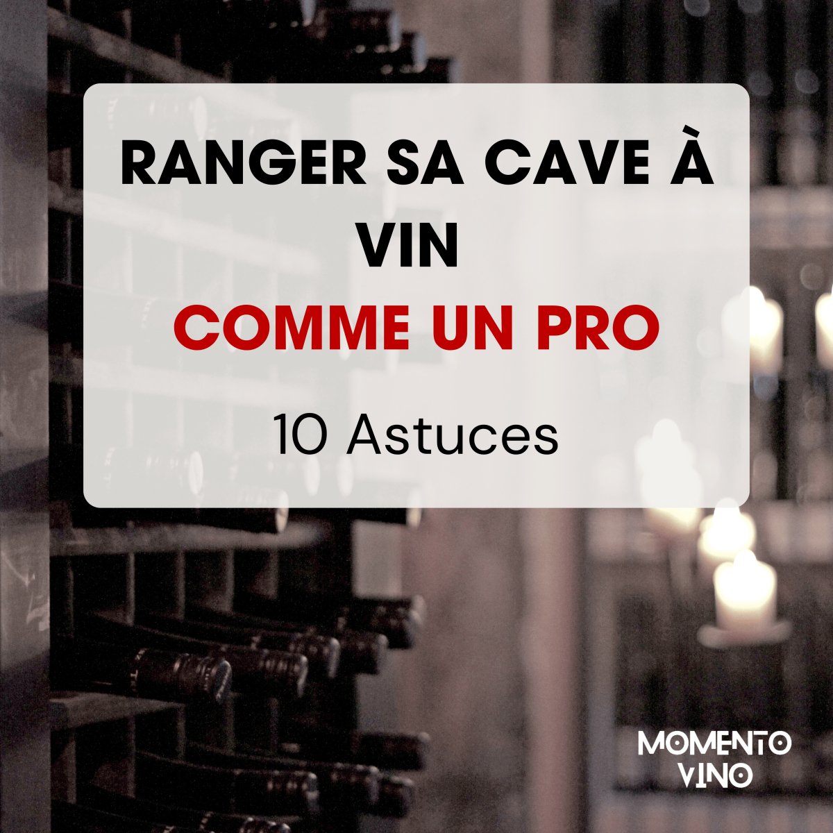 10 astuces pour ranger sa cave à vin comme un pro - Momento Vino | Solutions pour le stockage du vin