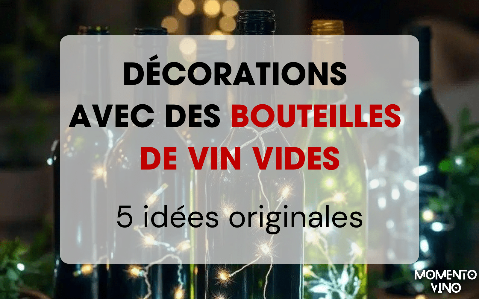 🍷 5 idées de décorations avec des bouteilles de vin vides - Momento Vino