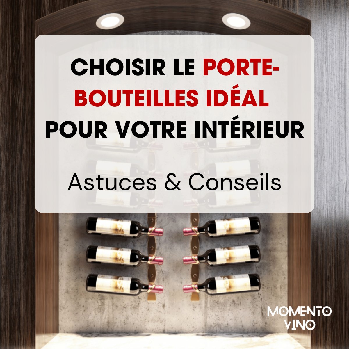 Choisir le porte-bouteilles idéal pour votre intérieur : astuces et conseils - Momento Vino | Solutions pour le stockage du vin