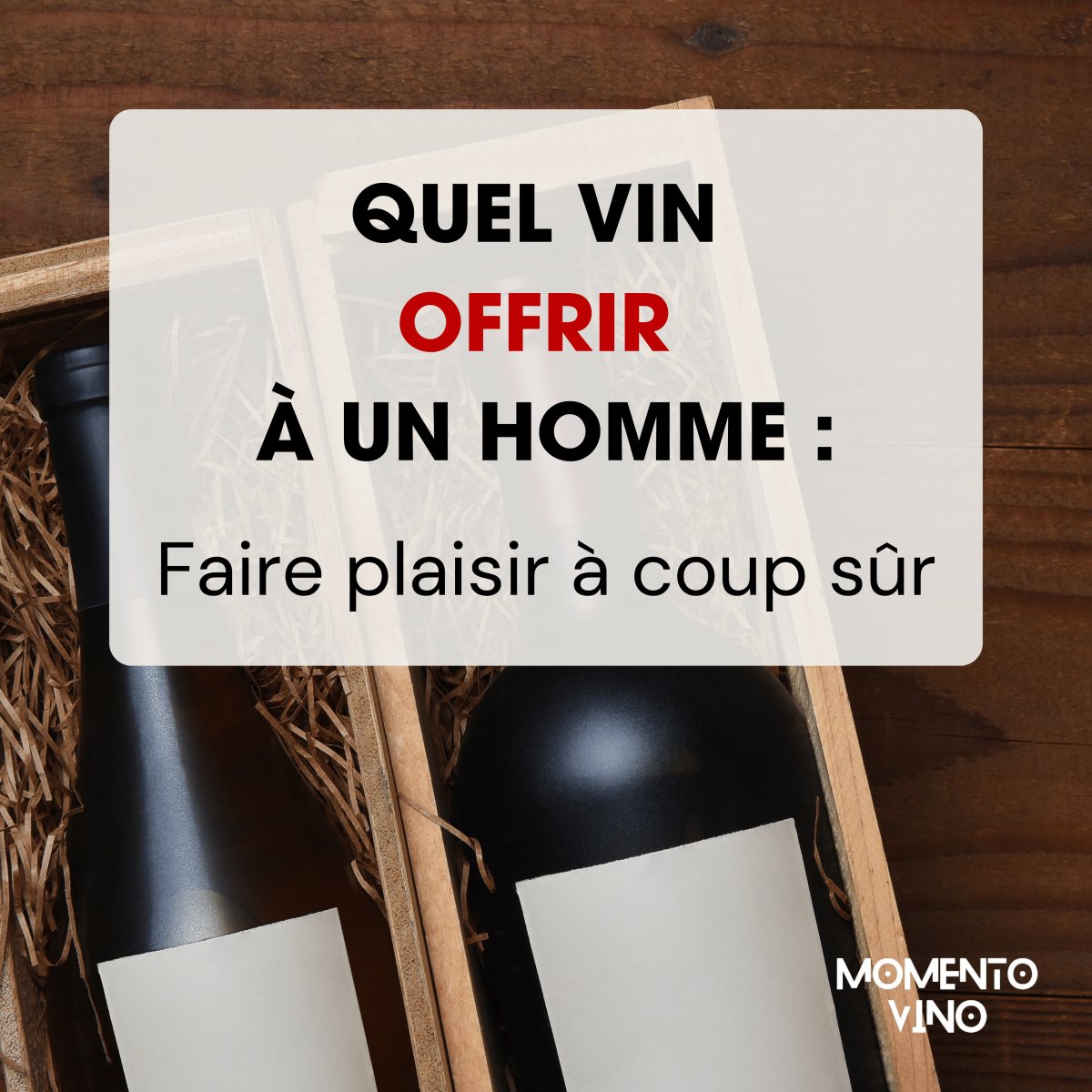 Quel vin offrir à un homme : le guide complet pour faire plaisir à coup sûr - Momento Vino